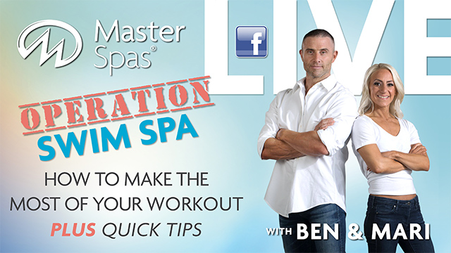 Operation Swim Spa, How to make the most of your workout plus quick tips